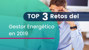 Los 3 Retos del Gestor Energético 2019