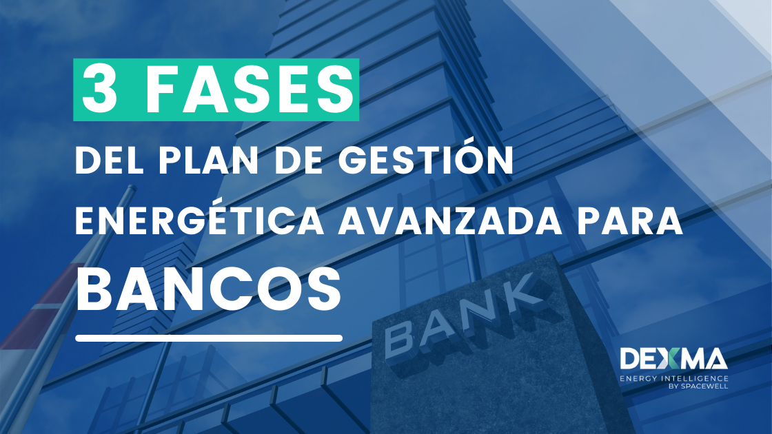 [3 Fases] Plan De Gestión Energética Avanzada para Bancos