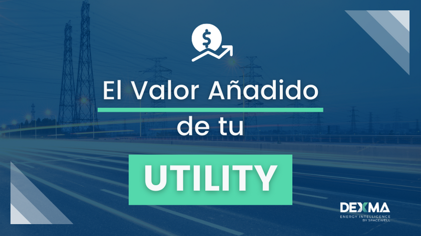 Reto: ¿Sabrías Decirme Cuál es el Valor Añadido de tu Utility?