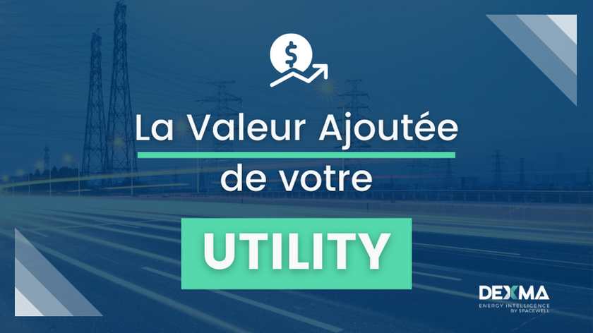 Quelle valeur ajoutée différentielle apporte votre Utility ?