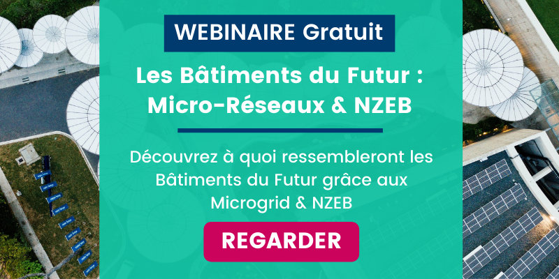 [WEBINAIRE] Comment les Micro-réseaux vous aident à transformer vos Bâtiments en NZEB