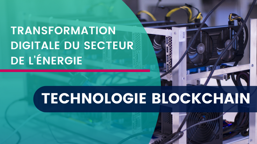 La Technologie de rupture - Blockchain - transforme le Secteur de l'Énergie