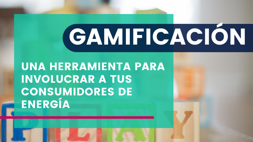 Gamificación: Una herramienta para involucrar a tus Consumidores de Energía