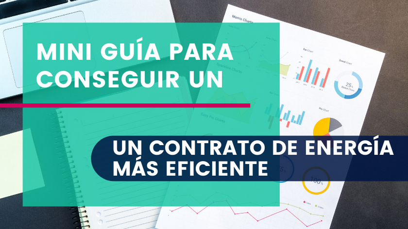 Mini Guía para Conseguir un Contrato de Energía Más Eficiente