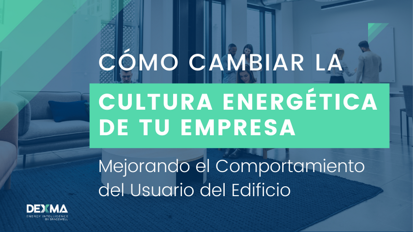 Cambiar la cultura energética de la empresa y sus edificios