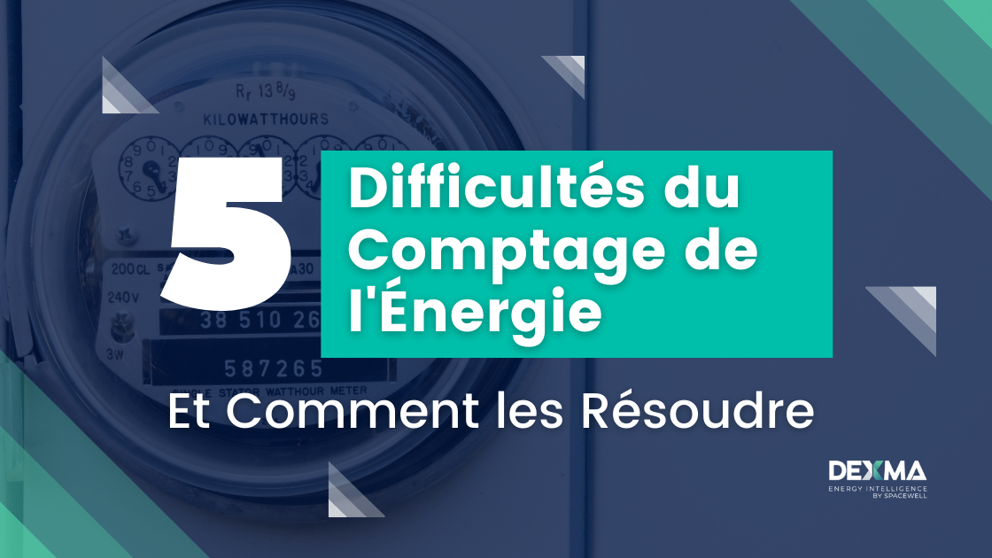 5 Difficultés Rencontrées Lors du Comptage de l’Énergie et Comment les Résoudre