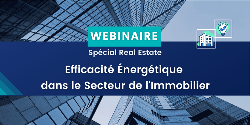 Efficacité Énergétique dans le secteur de l'immobilier - Webinaire DEXMA